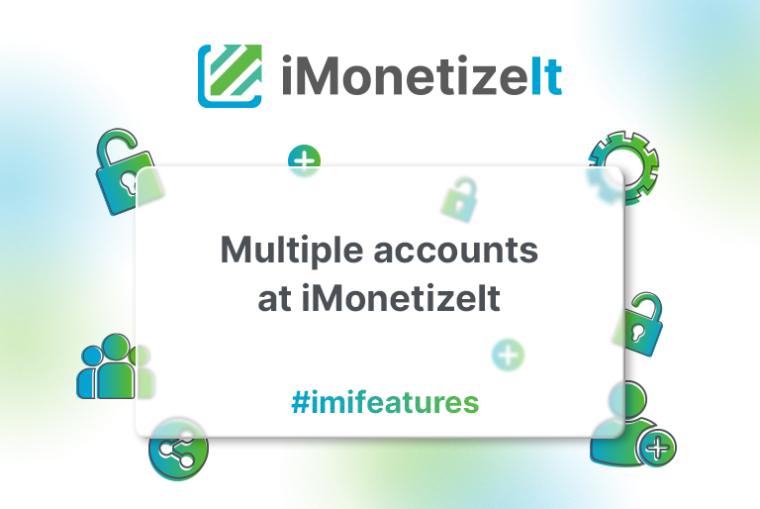 Multiple accounts at iMonetizeIt